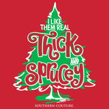 I Like Them Thick and Sprucey Southern Couture Long Sleeve Tee