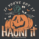 If You've Got It, Haunt It Front Print Southern Couture Tee