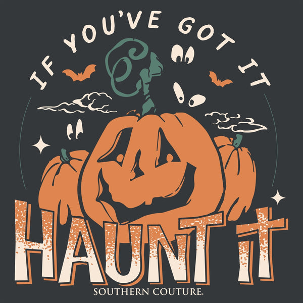 If You've Got It, Haunt It Front Print Southern Couture Long Sleeve Tee