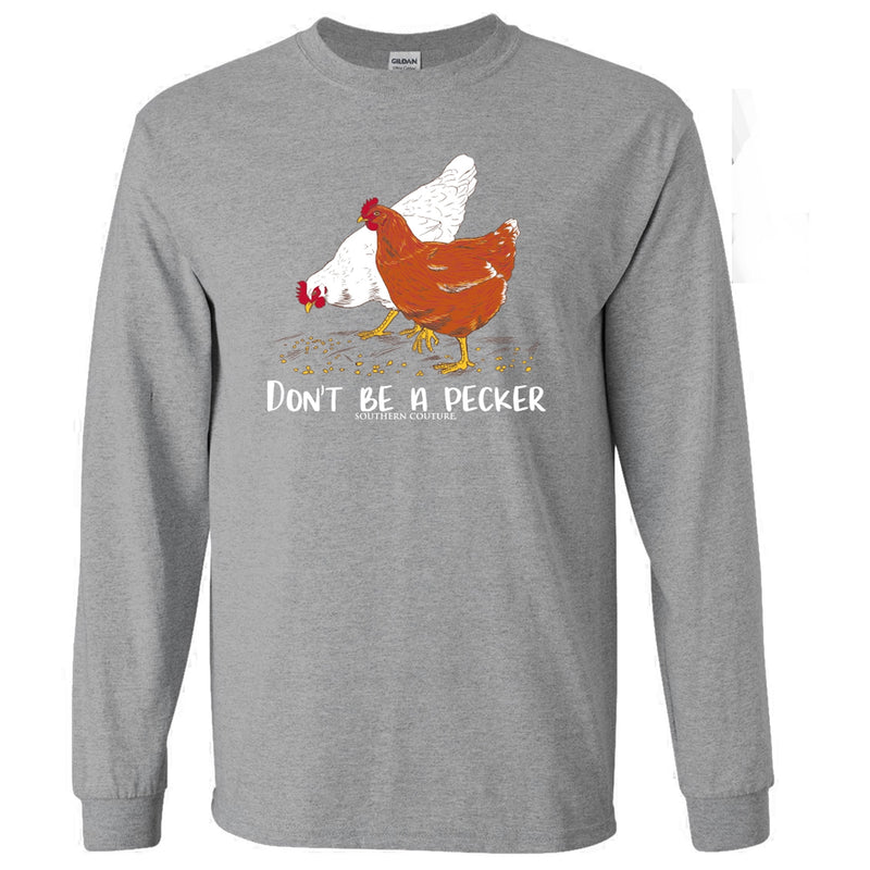 Don't Be a Pecker Southern Couture Long Sleeve Tee