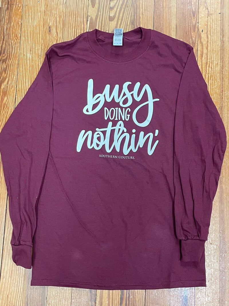 Busy Doin Nothin Southern Couture Long Sleeve Tee